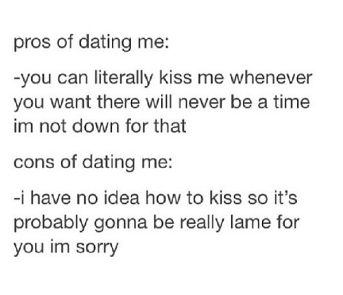 pros of dating me